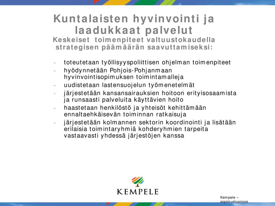 kansansairauksien hoitoon erityisosaamista ja runsaasti palveluita käyttävien hoito - haastetaan henkilöstö ja yhteisöt kehittämään ennaltaehkäisevän toiminnan