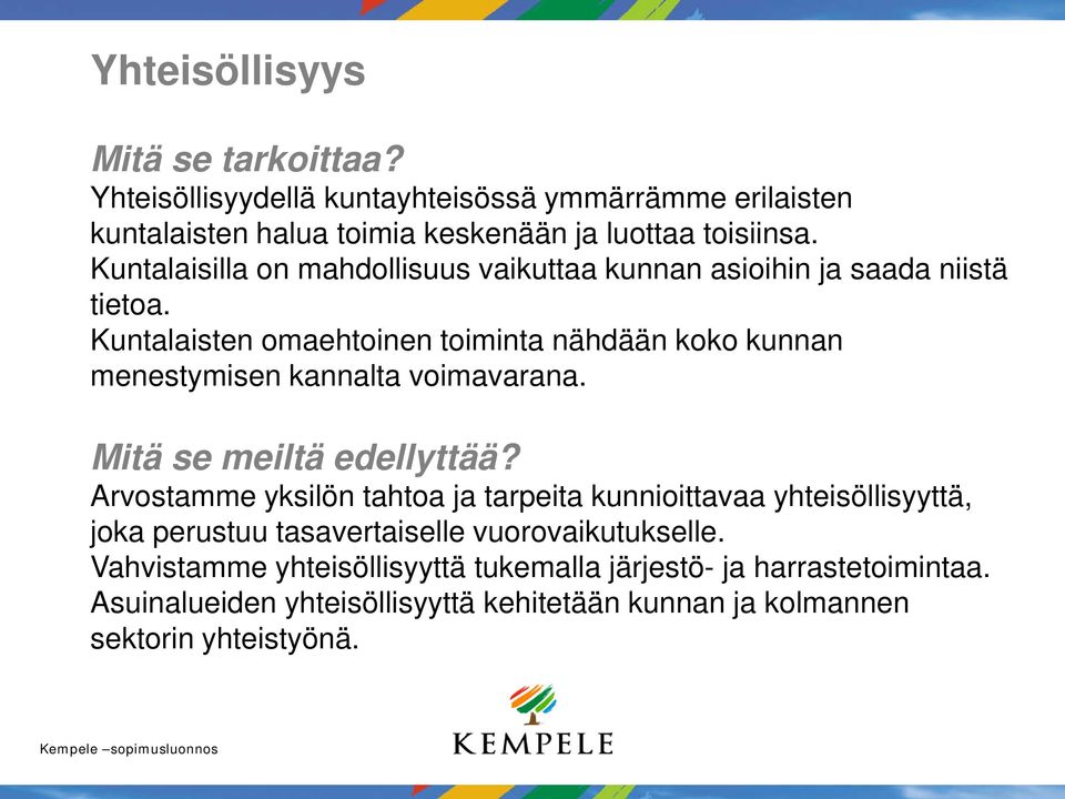 Kuntalaisten omaehtoinen toiminta nähdään koko kunnan menestymisen kannalta voimavarana. Mitä se meiltä edellyttää?