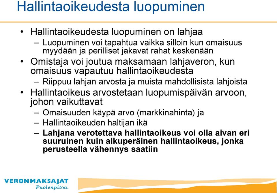 mahdollisista lahjoista Hallintaoikeus arvostetaan luopumispäivän arvoon, johon vaikuttavat Omaisuuden käypä arvo (markkinahinta) ja