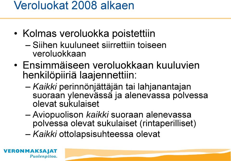 perinnönjättäjän tai lahjanantajan suoraan ylenevässä ja alenevassa polvessa olevat sukulaiset