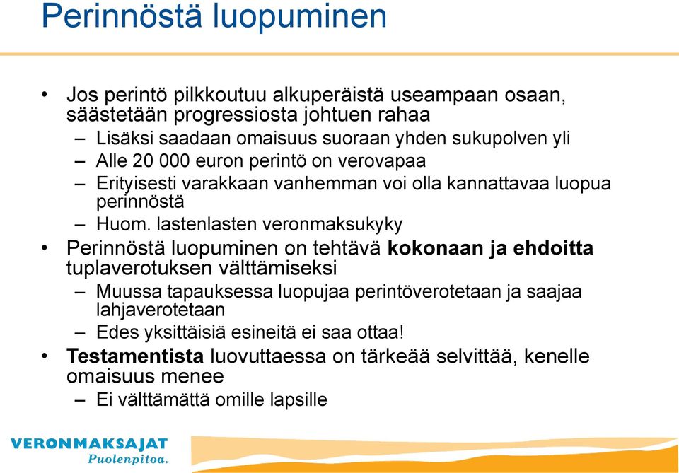 lastenlasten veronmaksukyky Perinnöstä luopuminen on tehtävä kokonaan ja ehdoitta tuplaverotuksen välttämiseksi Muussa tapauksessa luopujaa