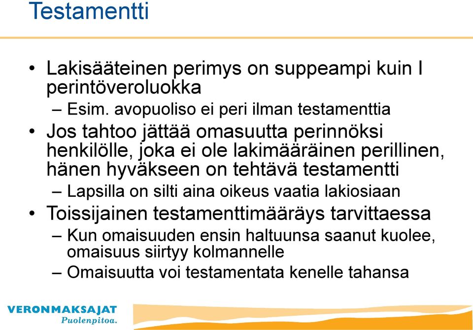 lakimääräinen perillinen, hänen hyväkseen on tehtävä testamentti Lapsilla on silti aina oikeus vaatia lakiosiaan