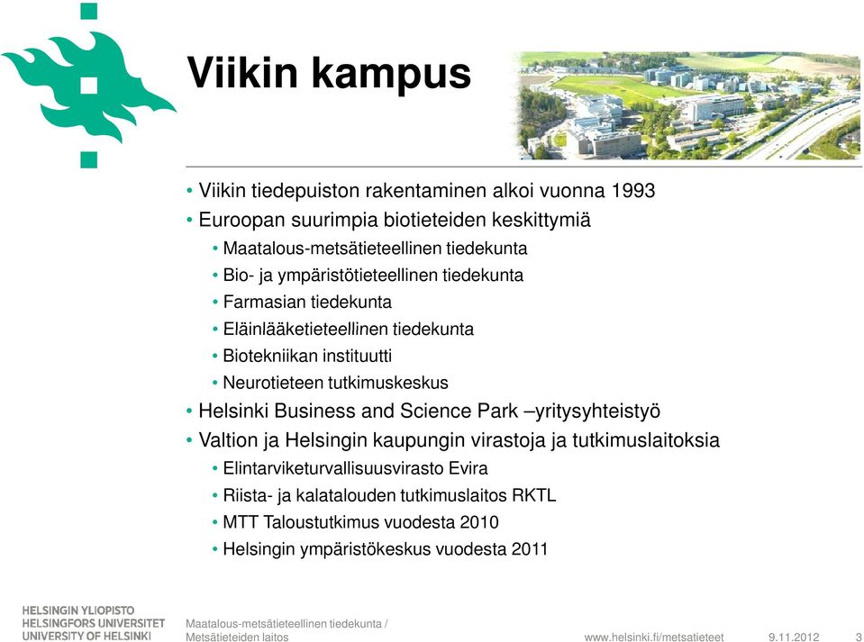 Business and Science Park yritysyhteistyö Valtion ja Helsingin kaupungin virastoja ja tutkimuslaitoksia Elintarviketurvallisuusvirasto Evira Riista- ja