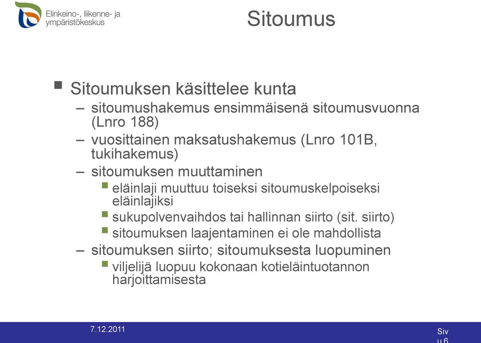 sitoumuskelpoiseksi eläinlajiksi sukupolvenvaihdos tai hallinnan siirto (sit.