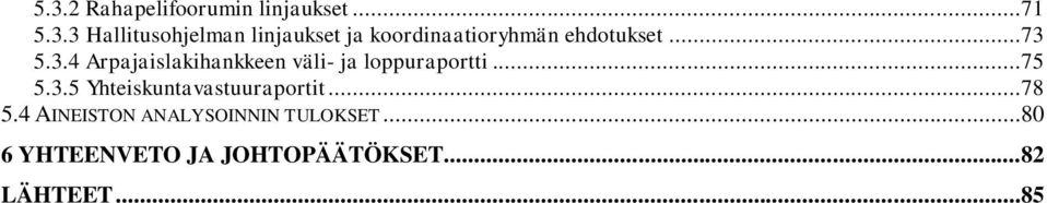 ..78 5.4 AINEISTON ANALYSOINNIN TULOKSET.