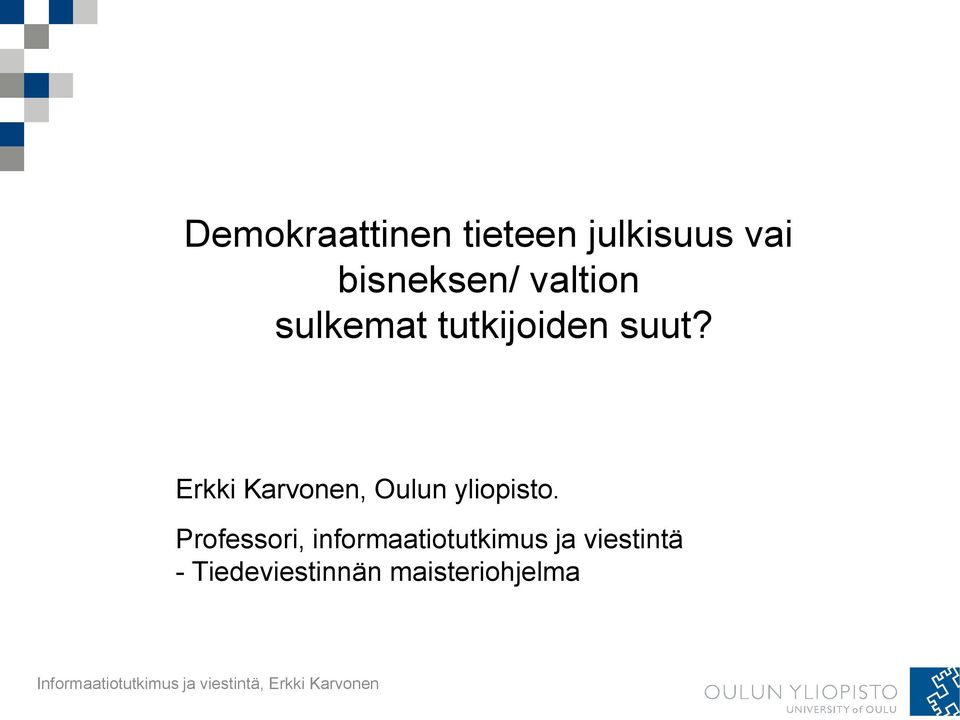 Erkki Karvonen, Oulun yliopisto.