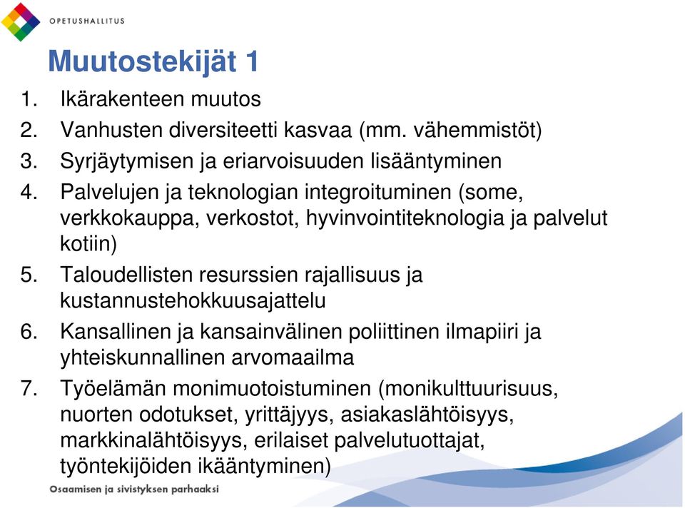 Taloudellisten resurssien rajallisuus ja kustannustehokkuusajattelu 6.