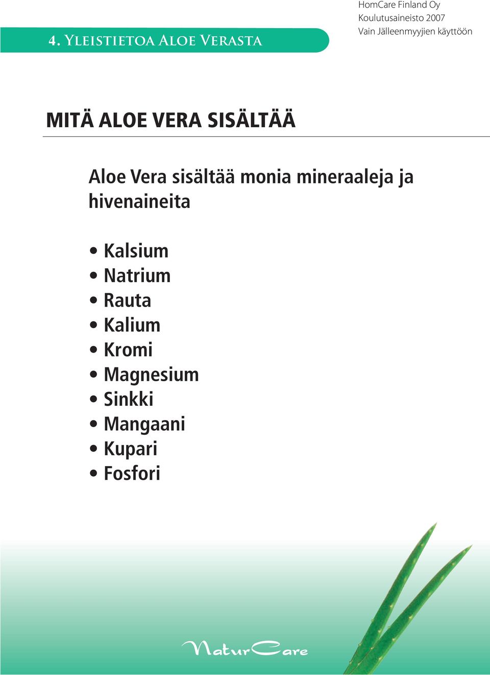 mineraaleja ja hivenaineita Kalsium Natrium