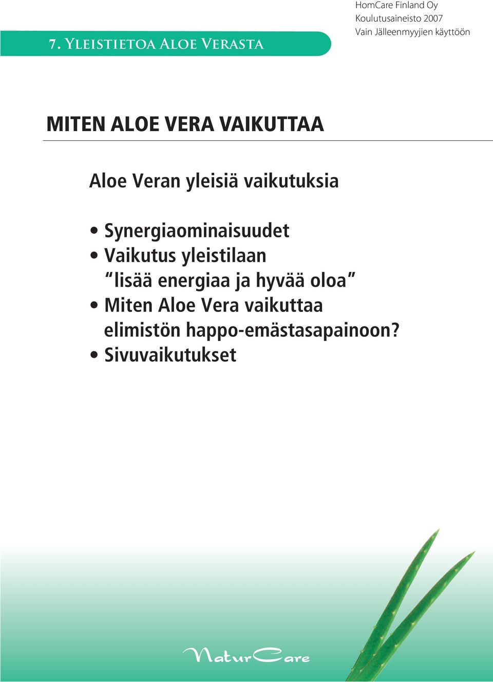 Vaikutus yleistilaan lisää energiaa ja hyvää oloa Miten