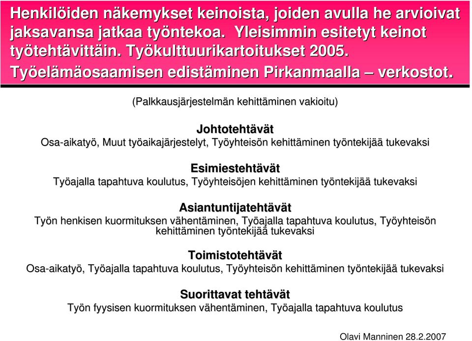 (Palkkausjärjestelm rjestelmän n kehittäminen vakioitu) Johtotehtävät Osa-aikaty aikatyö,, Muut työaikaj aikajärjestelyt, Työyhteis yhteisön n kehittäminen työntekij ntekijää tukevaksi