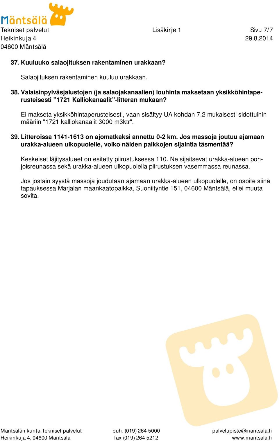 2 mukaisesti sidottuihin määriin "1721 kalliokanaalit 3000 m3ktr". 39. Litteroissa 1141-1613 on ajomatkaksi annettu 0-2 km.