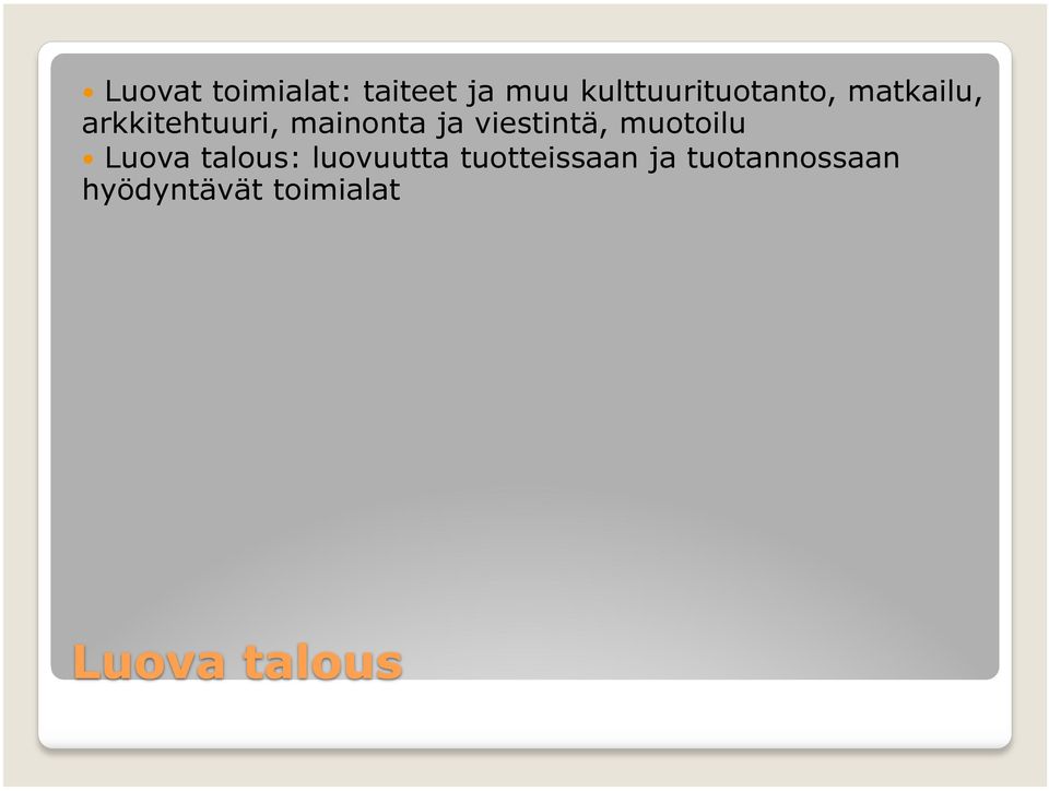 mainonta ja viestintä, muotoilu Luova talous: