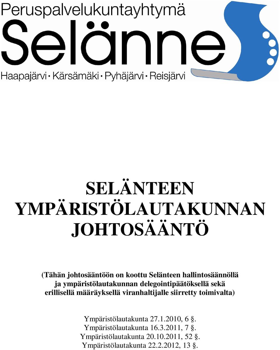 määräyksellä viranhaltijalle siirretty toimivalta) Ympäristölautakunta 27.1.2010, 6.