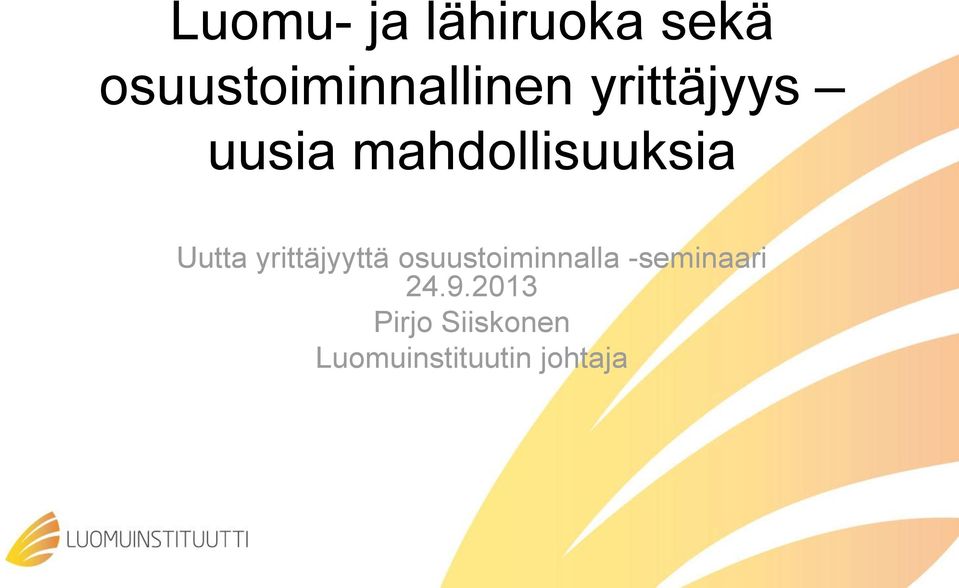 mahdollisuuksia Uutta yrittäjyyttä