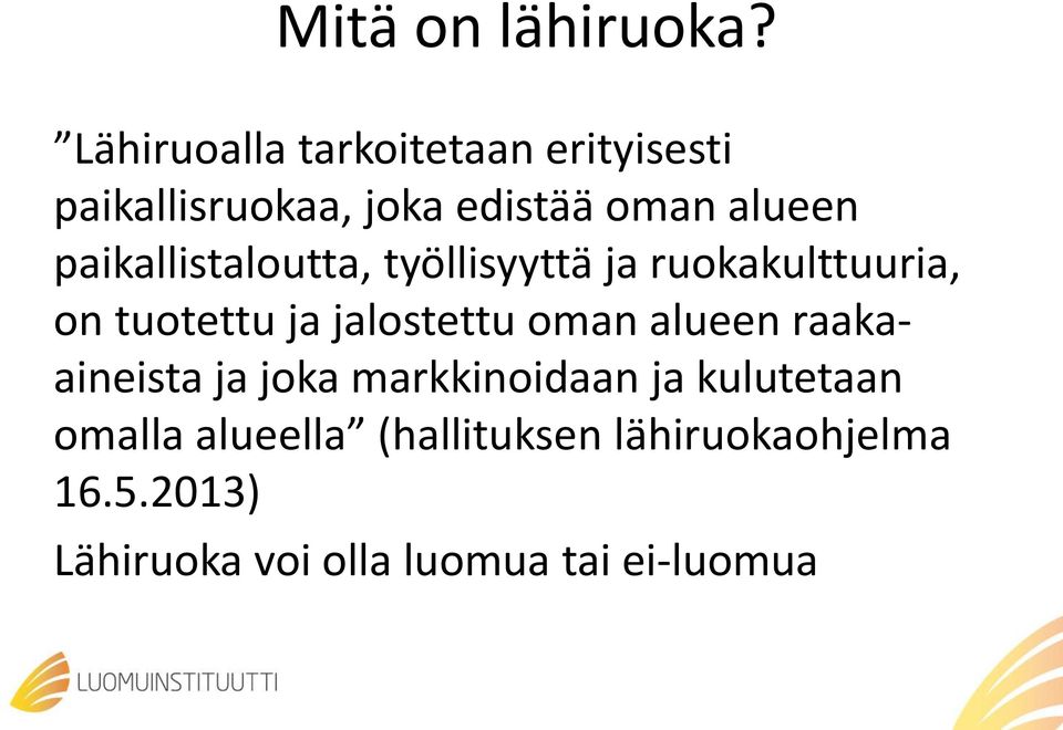 paikallistaloutta, työllisyyttä ja ruokakulttuuria, on tuotettu ja jalostettu oman