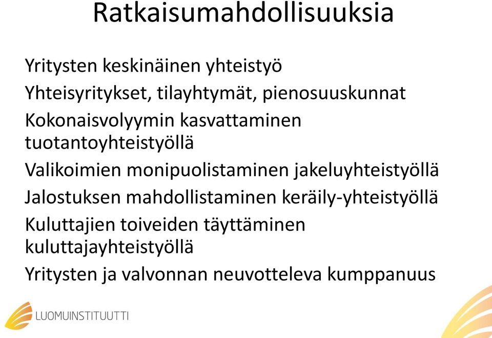 monipuolistaminen jakeluyhteistyöllä Jalostuksen mahdollistaminen keräily-yhteistyöllä