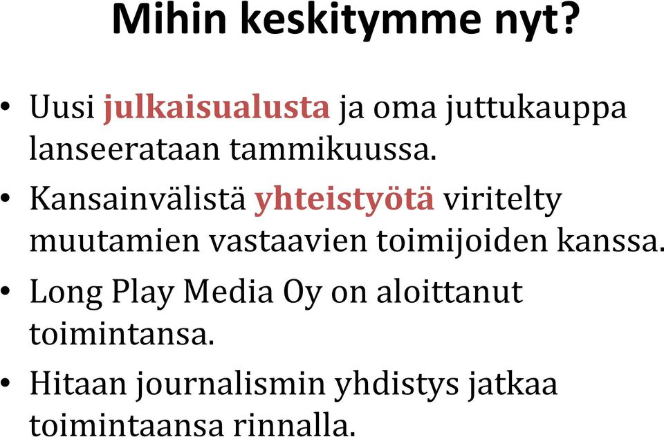 Kansainvälistä yhteistyötä viritelty muutamien vastaavien