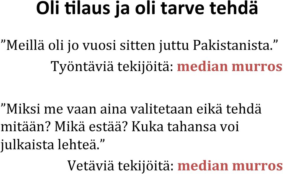 Työntäviä tekijöitä: median murros Miksi me vaan aina