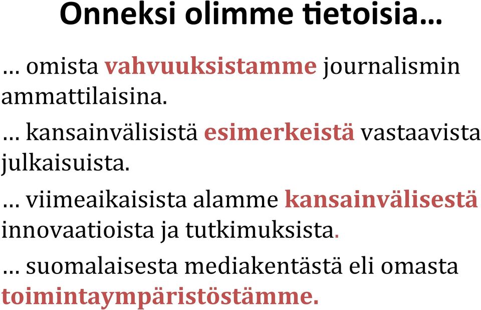 kansainvälisistä esimerkeistä vastaavista julkaisuista.