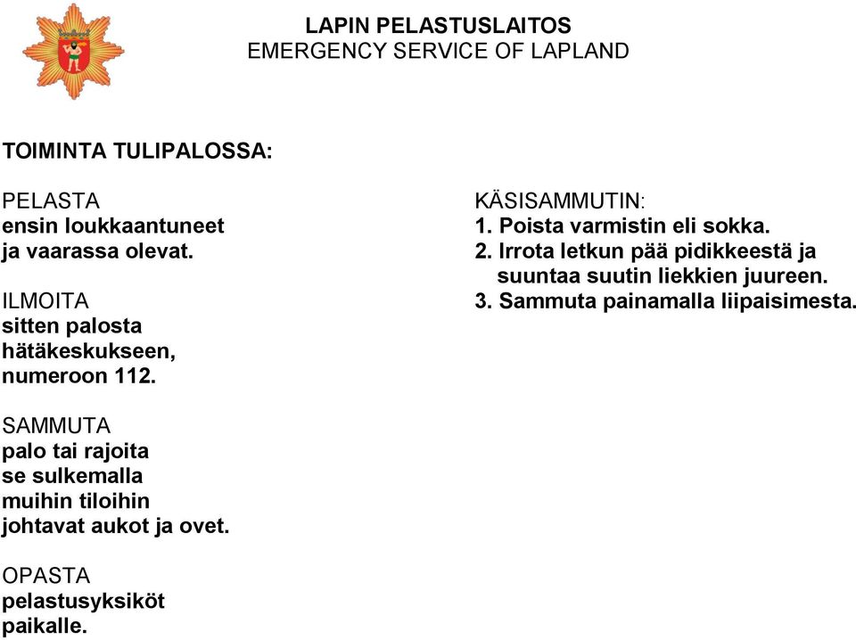 2. Irrota letkun pää pidikkeestä ja suuntaa suutin liekkien juureen. 3.