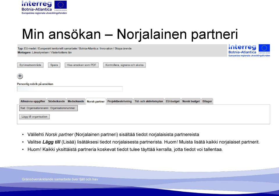 tiedot norjalaisesta partnerista. Huom! Muista lisätä kaikki norjalaiset partnerit.