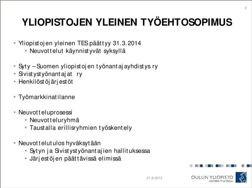 Sivistystyönantajat ry Henkilöstöjärjestöt Työmarkkinatilanne Neuvotteluprosessi Neuvotteluryhmä