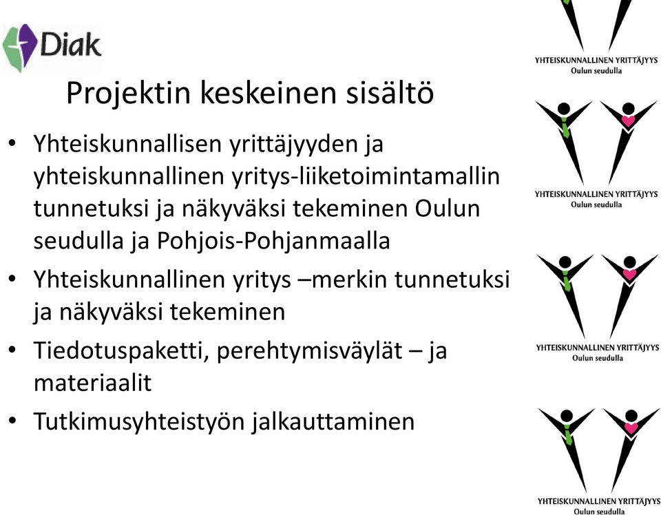 Pohjois-Pohjanmaalla Yhteiskunnallinen yritys merkin tunnetuksi ja näkyväksi