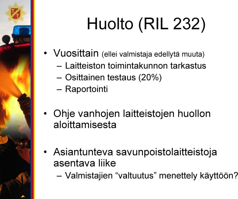 Raportointi Ohje vanhojen laitteistojen huollon aloittamisesta