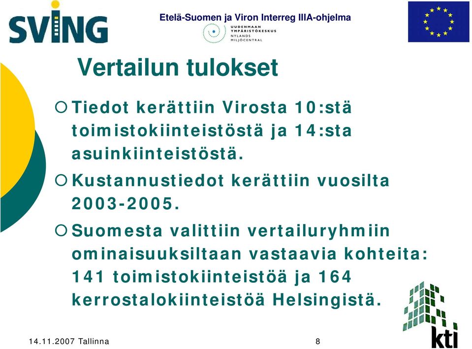 Suomesta valittiin vertailuryhmiin ominaisuuksiltaan vastaavia kohteita: 141