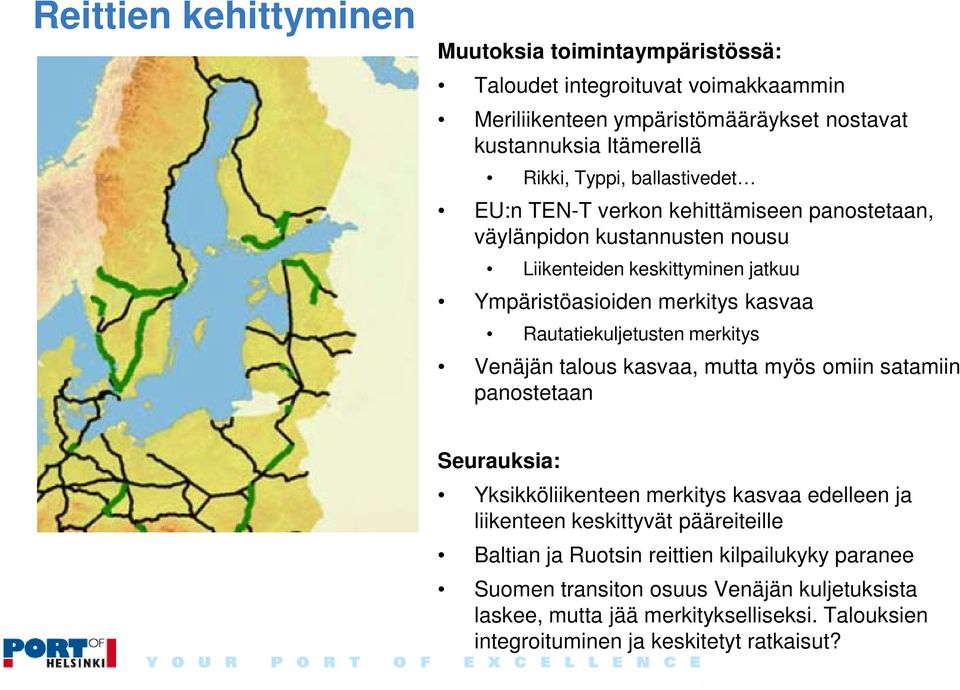 Rautatiekuljetusten merkitys Venäjän talous kasvaa, mutta myös omiin satamiin panostetaan Seurauksia: Yksikköliikenteen merkitys kasvaa edelleen ja liikenteen keskittyvät