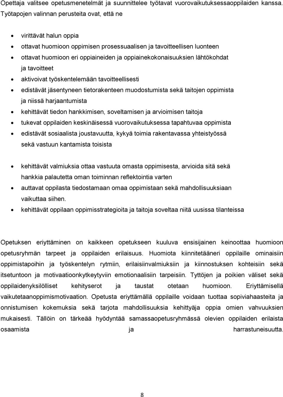 lähtökohdat ja tavoitteet aktivoivat työskentelemään tavoitteellisesti edistävät jäsentyneen tietorakenteen muodostumista sekä taitojen oppimista ja niissä harjaantumista kehittävät tiedon