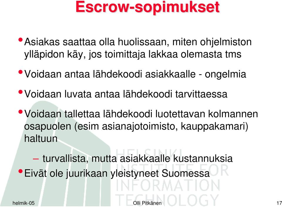 tarvittaessa Voidaan tallettaa lähdekoodi luotettavan kolmannen osapuolen (esim asianajotoimisto,