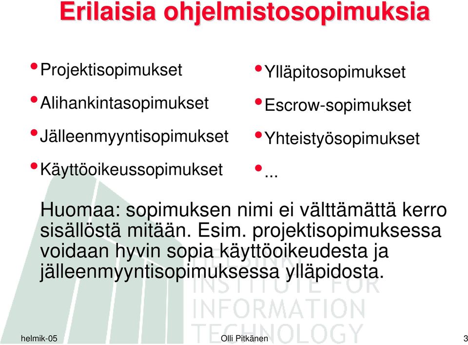 Yhteistyösopimukset... Huomaa: sopimuksen nimi ei välttämättä kerro sisällöstä mitään. Esim.