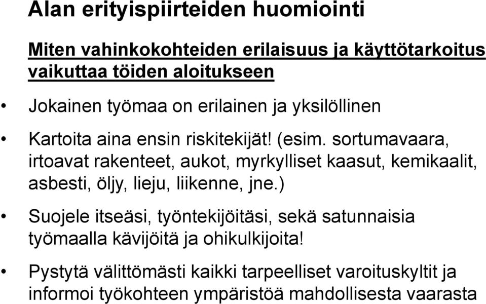 sortumavaara, irtoavat rakenteet, aukot, myrkylliset kaasut, kemikaalit, asbesti, öljy, lieju, liikenne, jne.
