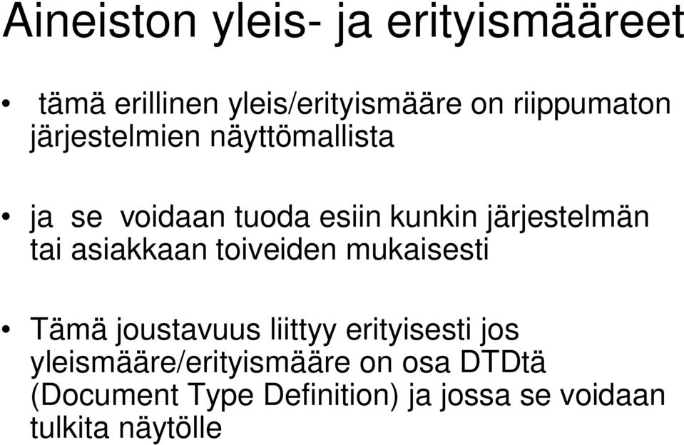 asiakkaan toiveiden mukaisesti Tämä joustavuus liittyy erityisesti jos