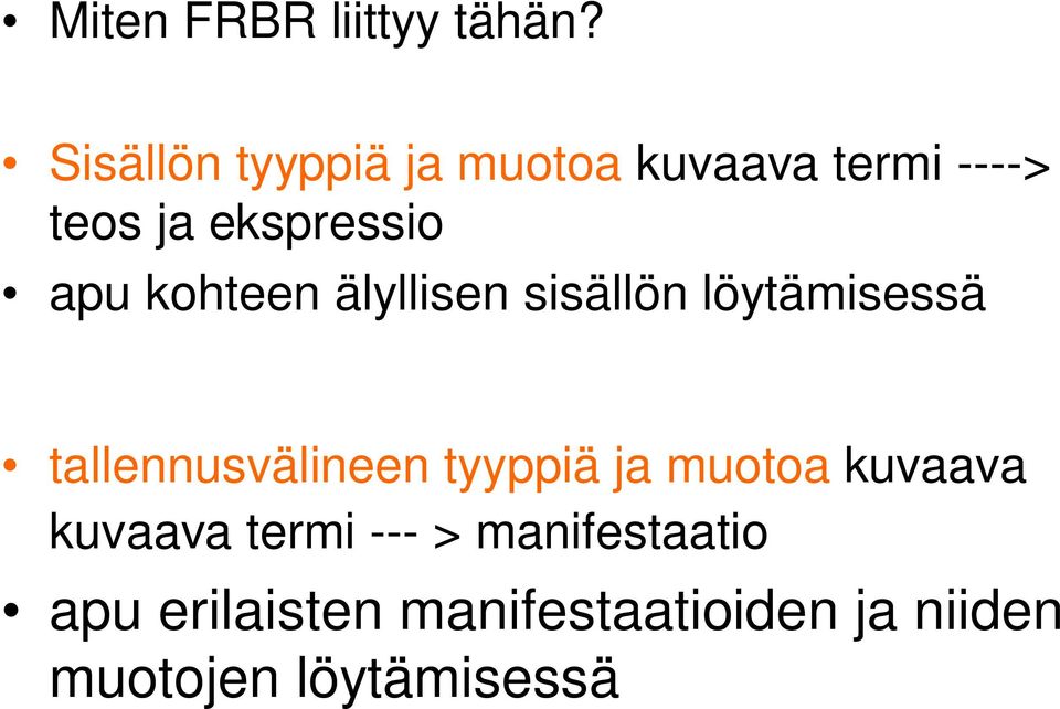 kohteen älyllisen sisällön löytämisessä tallennusvälineen tyyppiä ja