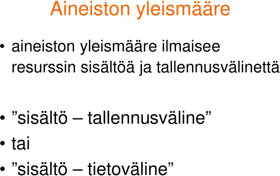 sisältöä ja tallennusvälinettä