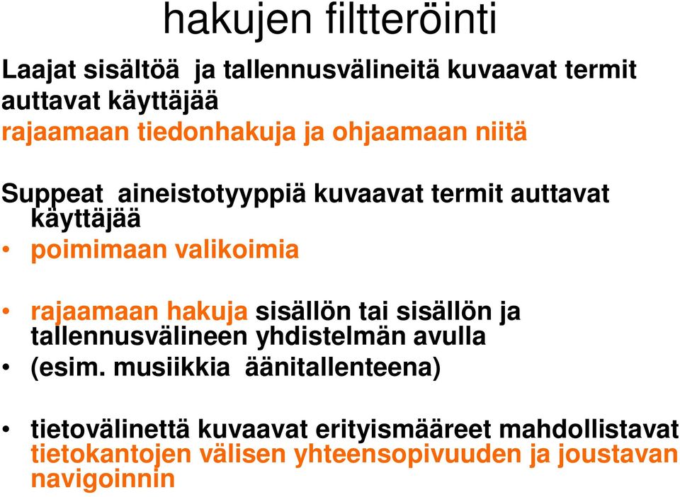 rajaamaan hakuja sisällön tai sisällön ja tallennusvälineen yhdistelmän avulla (esim.