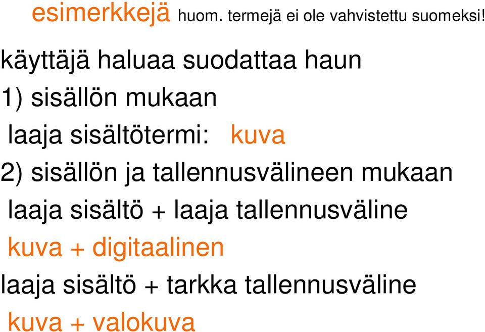 kuva 2) sisällön ja tallennusvälineen mukaan laaja sisältö + laaja