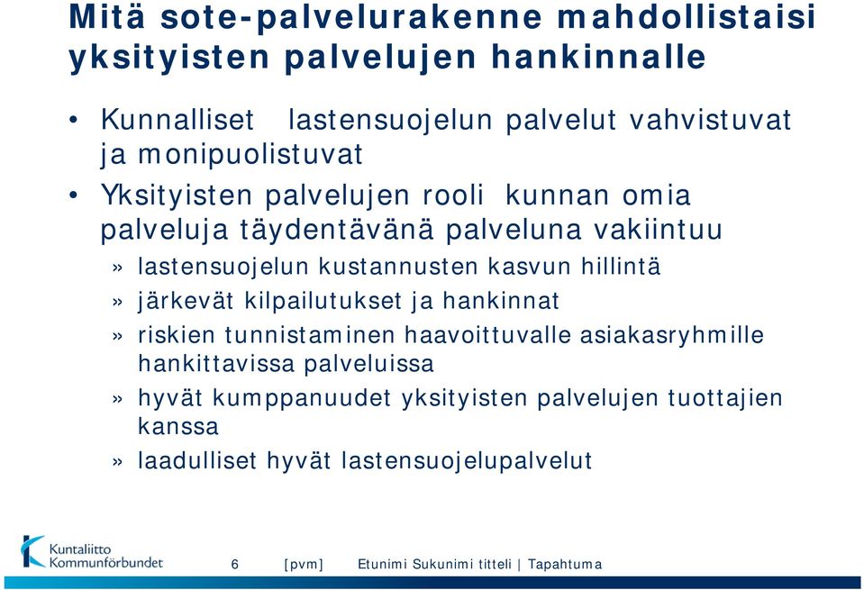 kasvun hillintä» järkevät kilpailutukset ja hankinnat» riskien tunnistaminen haavoittuvalle asiakasryhmille hankittavissa