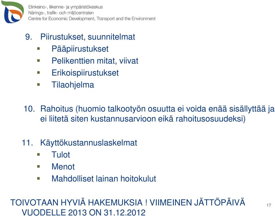 Rahoitus (huomio talkootyön osuutta ei voida enää sisällyttää ja ei liitetä siten