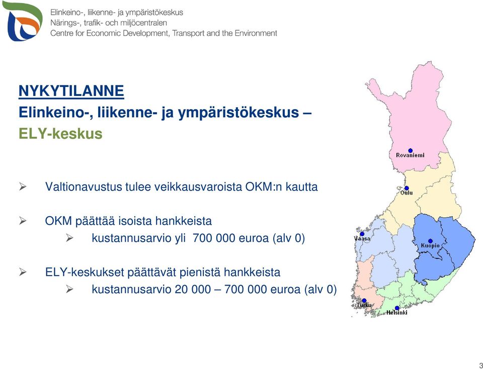 isoista hankkeista kustannusarvio yli 700 000 euroa (alv 0)