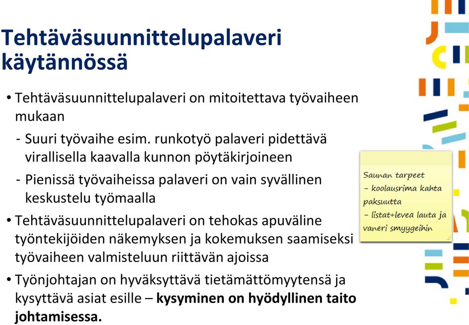 keskustelu työmaalla Tehtäväsuunnittelupalaveri on tehokas apuväline työntekijöiden näkemyksen ja kokemuksen saamiseksi työvaiheen