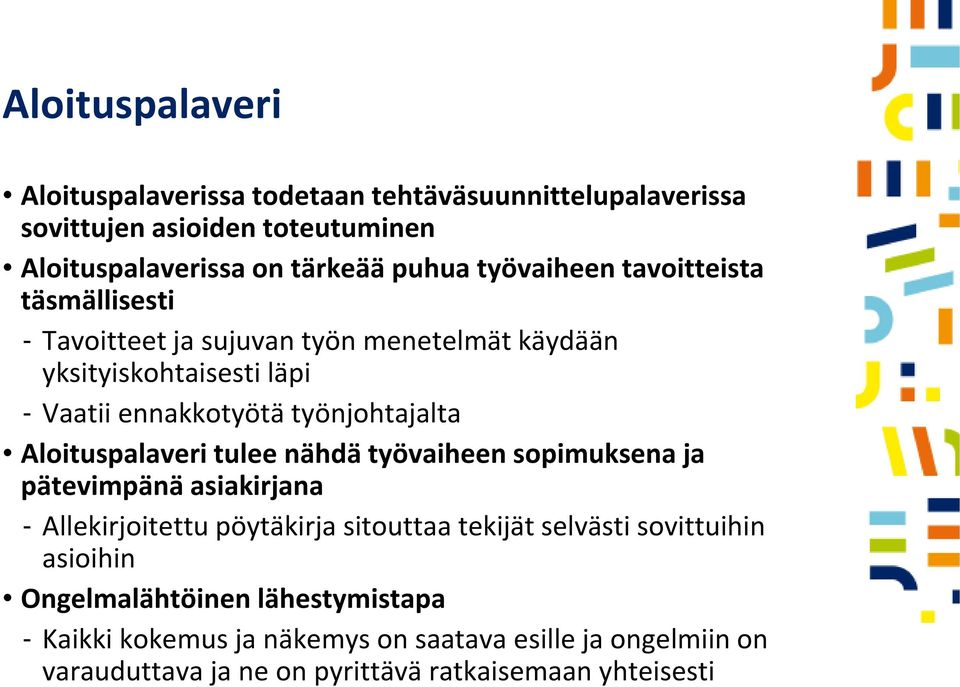 Aloituspalaveri tulee nähdä työvaiheen sopimuksena ja pätevimpänä asiakirjana Allekirjoitettu pöytäkirja sitouttaa tekijät selvästi sovittuihin