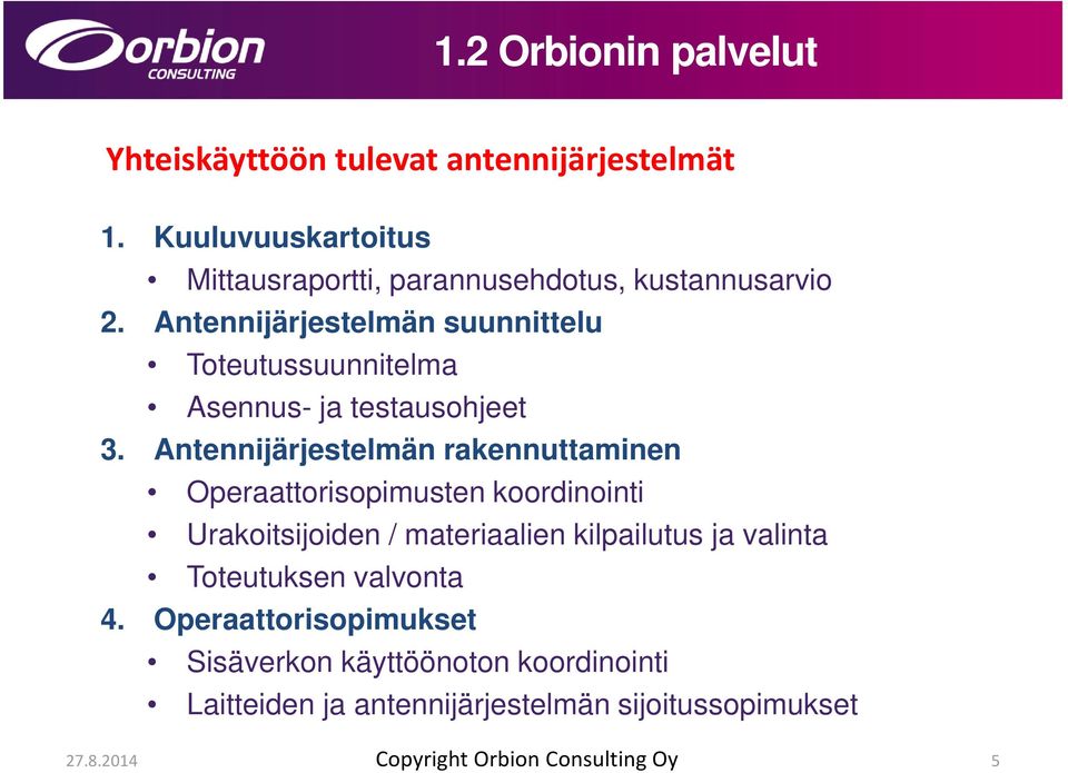 Antennijärjestelmän suunnittelu Toteutussuunnitelma Asennus- ja testausohjeet 3.