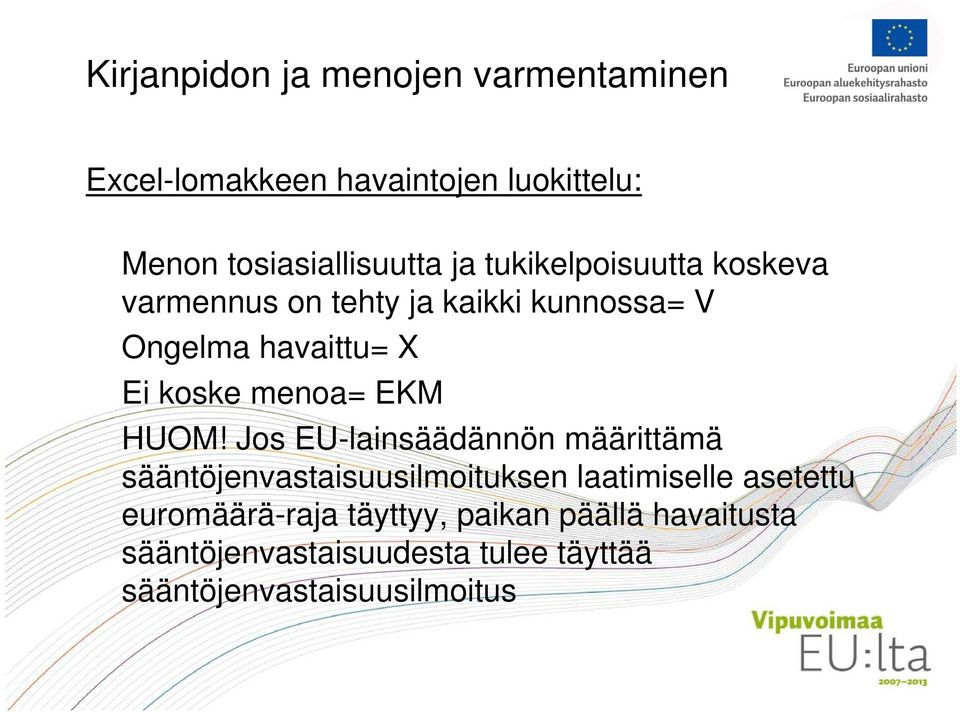 Jos EU-lainsäädännön määrittämä sääntöjenvastaisuusilmoituksen laatimiselle asetettu