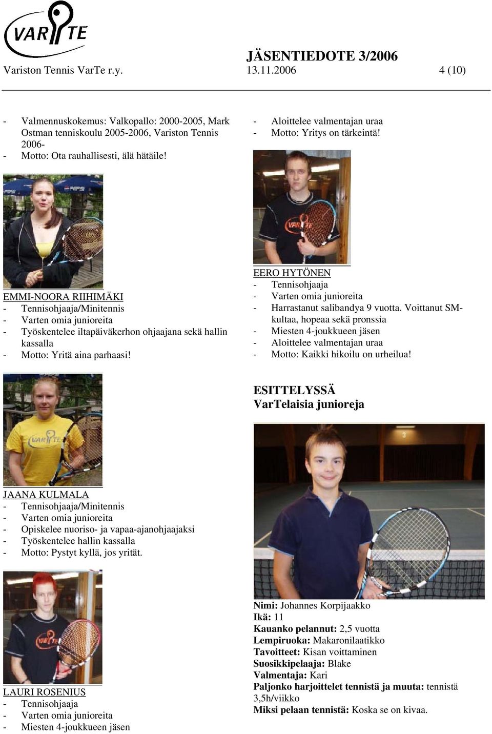 JÄSENTIEDOTE 3/2006 Variston Tennis VarTe r.y (10) Syyskokous. Pikkujoulut  - PDF Free Download