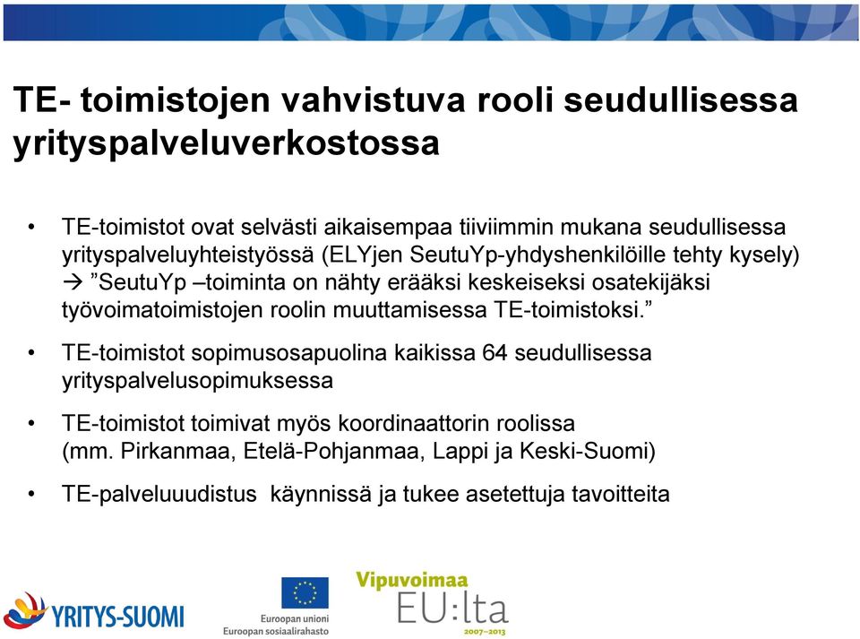 työvoimatoimistojen roolin muuttamisessa TE-toimistoksi.