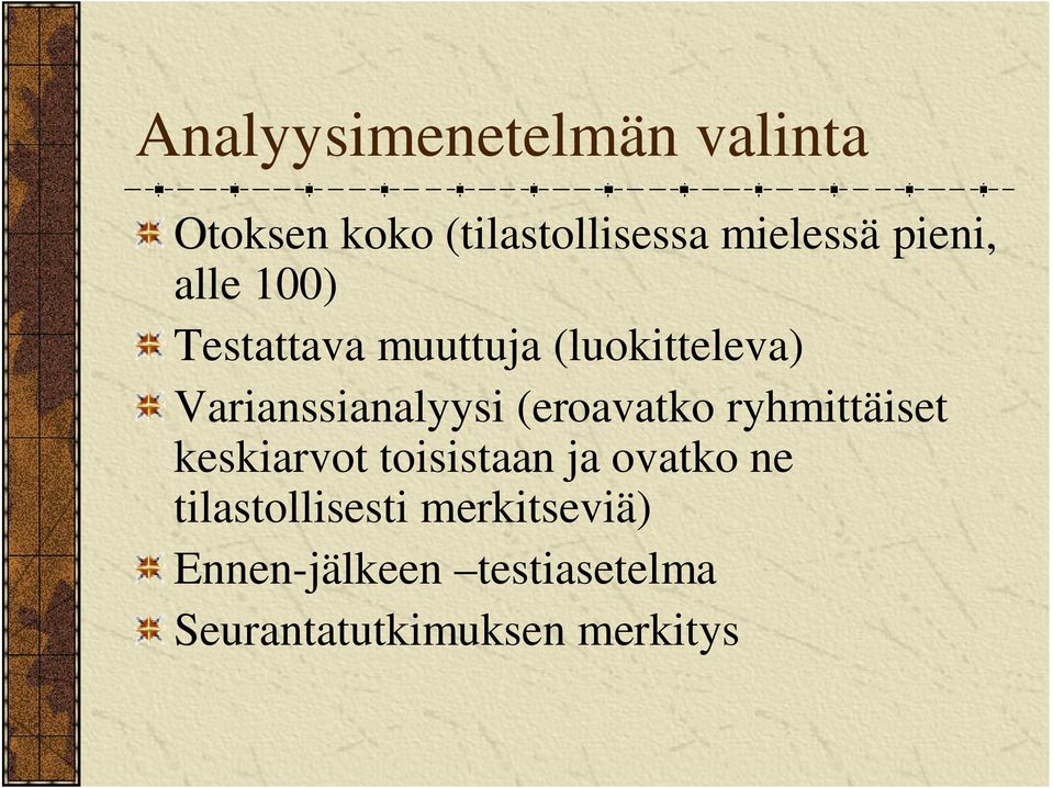 (eroavatko ryhmittäiset keskiarvot toisistaan ja ovatko ne