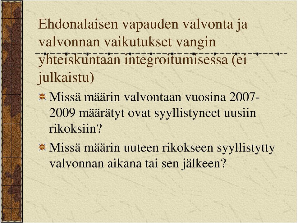 valvontaan vuosina 2007-2009 määrätyt ovat syyllistyneet uusiin